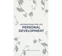 Affirmations for Life: Personal Development: Transform Your Mindset and Become the Best Version of You