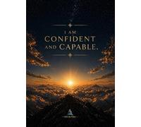 Affirmations: I Am Confident and Capable - A5 Affirmation Notebook for Self Confidence and Personal Growth: 120 Pages Lined Notebook, Positive ... Teens, Goal Setting, and Daily Motivation