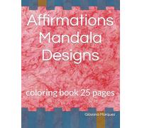 Affirmations Mandala Designs: coloring book 25 pages