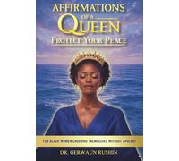 Affirmations of a Queen: Protect Your Peace: For Black Women Choosing Themselves Without Apology