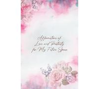 Affirmations of Love and Positivity for My Future Spouse