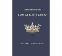 Affirmations of Who I am in God's Image: Declarations Journal