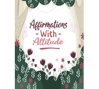 Affirmations With Attitude Coloring Book: Vol 2 About Funny Sarcastic Quotes Self Deprecating Lines Relatable Mantras Cringe Humor Ironic Positivity ... Mindful Fun Relaxation & Stress Relief