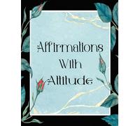 Affirmations With Attitude Coloring Book: Vol 4 About Funny Sarcastic Quotes Self Deprecating Lines Relatable Mantras Cringe Humor Ironic Positivity ... Mindful Fun Relaxation & Stress Relief