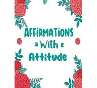 Affirmations With Attitude Coloring Book: Vol 5 About Funny Sarcastic Quotes Self Deprecating Lines Relatable Mantras Cringe Humor Ironic Positivity ... Mindful Fun Relaxation & Stress Relief
