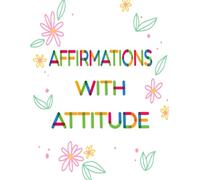 Affirmations With Attitude Coloring Book: Vol 6 About Funny Sarcastic Quotes Self Deprecating Lines Relatable Mantras Cringe Humor Ironic Positivity ... Mindful Fun Relaxation & Stress Relief