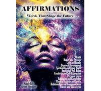 AFFIRMATIONS: Words That Shape the Future - The Complete Edition