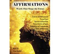 AFFIRMATIONS: Words That Shape the Future - The Second Book