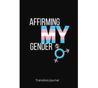 Affirming My Gender Transition Journal: Gender Neutral Undated 12 Month Personal Tracker for Transgender People