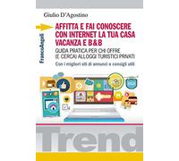 Affitta e fai conoscere con internet la tua casa vacanza e B&B. Guida pratica per chi offre (e cerca) alloggi turistici privati. Con i migliori siti di annunci...