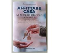 AFFITTARE CASA. LA GUIDA PER PROPRIETARI E INQUILINI