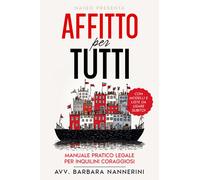 Affitto per tutti. Manuale pratico legale per inquilini coraggios
