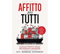 Affitto per tutti: Manuale Pratico Legale per Inquilini Coraggiosi