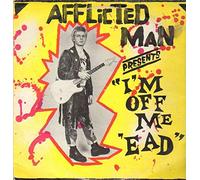 Afflicted Man - I'm Off Me 'ead