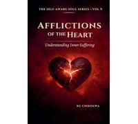 Afflictions of The Heart: Understanding Inner Suffering: 9