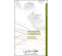 Affliggere i consolati. Lo scandalo dell'eucarestia