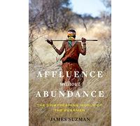 Affluence Without Abundance: The Disappearing World of the Bushmen