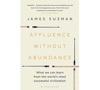 Affluence Without Abundance: What We Can Learn from the World's Most Successful Civilisation