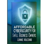 AFFORDABLE CYBERSECURITY FOR SMALL BUSINESS OWNERS