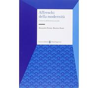 Affreschi della modernità. Crocevia della teoria sociale