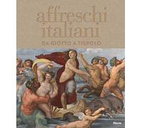 Affreschi italiani. Da Giotto a Tiepolo. Ediz. illustrata