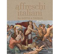Affreschi italiani. Da Giotto a Tiepolo. Ediz. illustrata