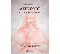 Affresco alla maniera antica. Pregare lavorando. Tra arte e fede