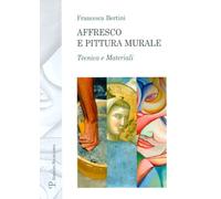 Affresco e pittura murale. Tecnica e materiali