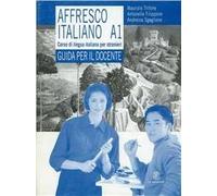 Affresco italiano A1. Corso di lingua italiana per stranieri. Guida per l'insegnante