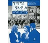 Affresco italiano A2. Corso di lingua italiana per stranieri. Guida per l'insegnante