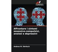 Affrontare i sintomi ossessivo-compulsivi, ansiosi e depressivi