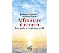 Affrontare il cancro. Governare le emozioni con la DBT