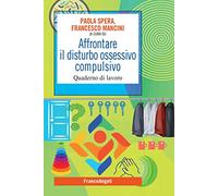 Affrontare il disturbo ossessivo compulsivo. Quaderno di lavoro