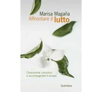 Affrontare il lutto. Conoscerne i processi e accompagnare il vissuto