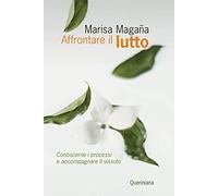 Affrontare il lutto. Conoscerne i processi e accompagnare il vissuto