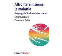 Affrontare insieme la malattia. Il coping diadico fra teoria e pratica