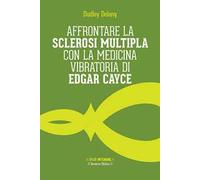 Affrontare la sclerosi multipla con la medicina vibratoria di Edgar Cyace