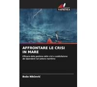AFFRONTARE LE CRISI IN MARE: Efficacia della gestione delle crisi e soddisfazione dei dipendenti nel settore marittimo