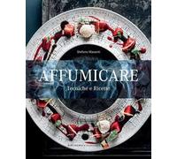 Affumicare. Tecniche e ricette. Ediz. a colori