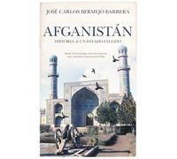 Afganistán / Afghanistan: Historia De Un Estado Fallido