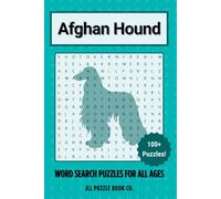 Afghan Hound Word Search Puzzle Book: Over 100 Fun Word Search Puzzles Celebrating the Afghan Hound - The Perfect Gift for Owners, Dog Lovers, and Puzzle Fans of All Ages