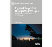 Afghan Interpreters Through Western Eyes: Foreignness and the Politics of Evacuation