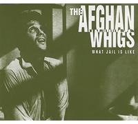 Afghan Whigs - What Jail Is Like
