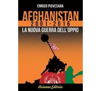 Afghanistan 2001-2016. La nuova guerra dell'oppio