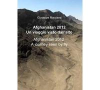 Afghanistan 2012. Un viaggio visto dall'alto