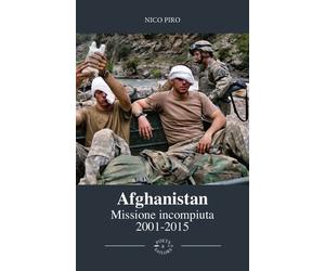 Afghanistan. Missione Incompiuta 2001-2015. - [Poets & Sailors]