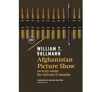 Afghanistan Picture Show ovvero, come ho salvato il mondo