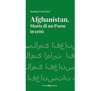 Afghanistan. Storia di un paese in crisi
