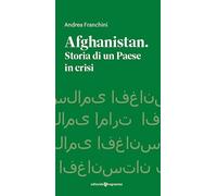 Afghanistan. Storia di un paese in crisi