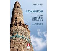 Libri Maria Morigi - Afghanistan. Storia, Geopolitica, Patrimonio